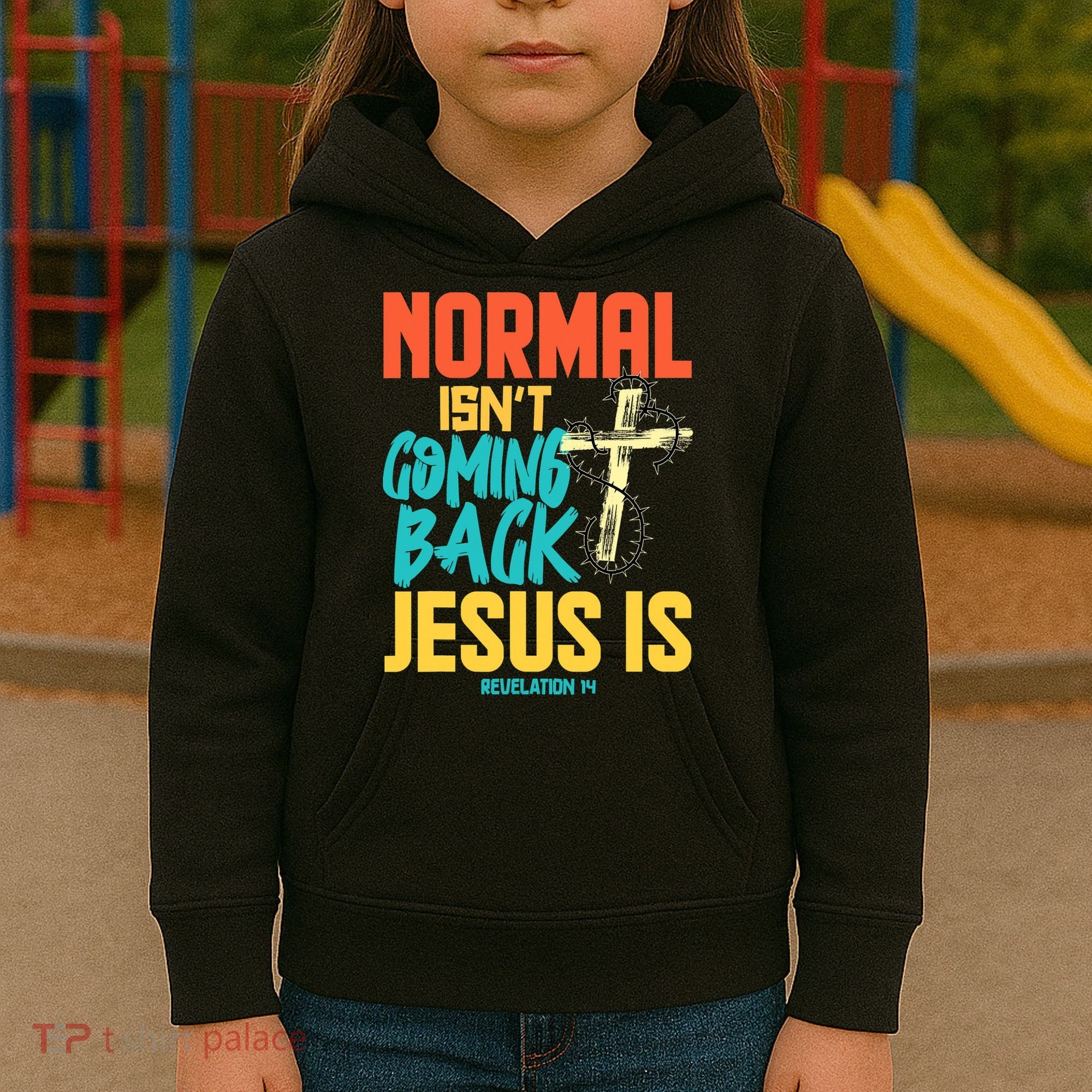 Normal Isnt Coming Back Jesus Funny Kids Hoodie