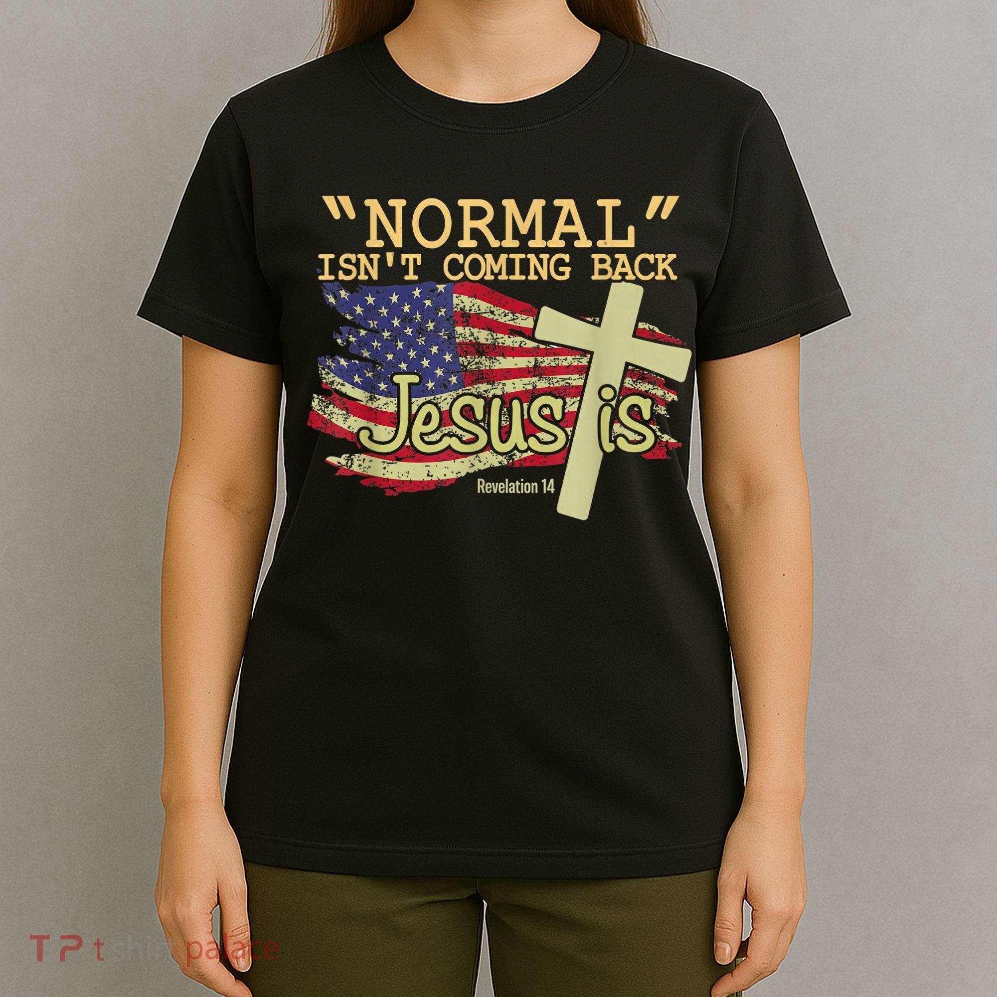 Normal Isn't Coming Back Jesus Is Revelation 14 Christian T-Shirt