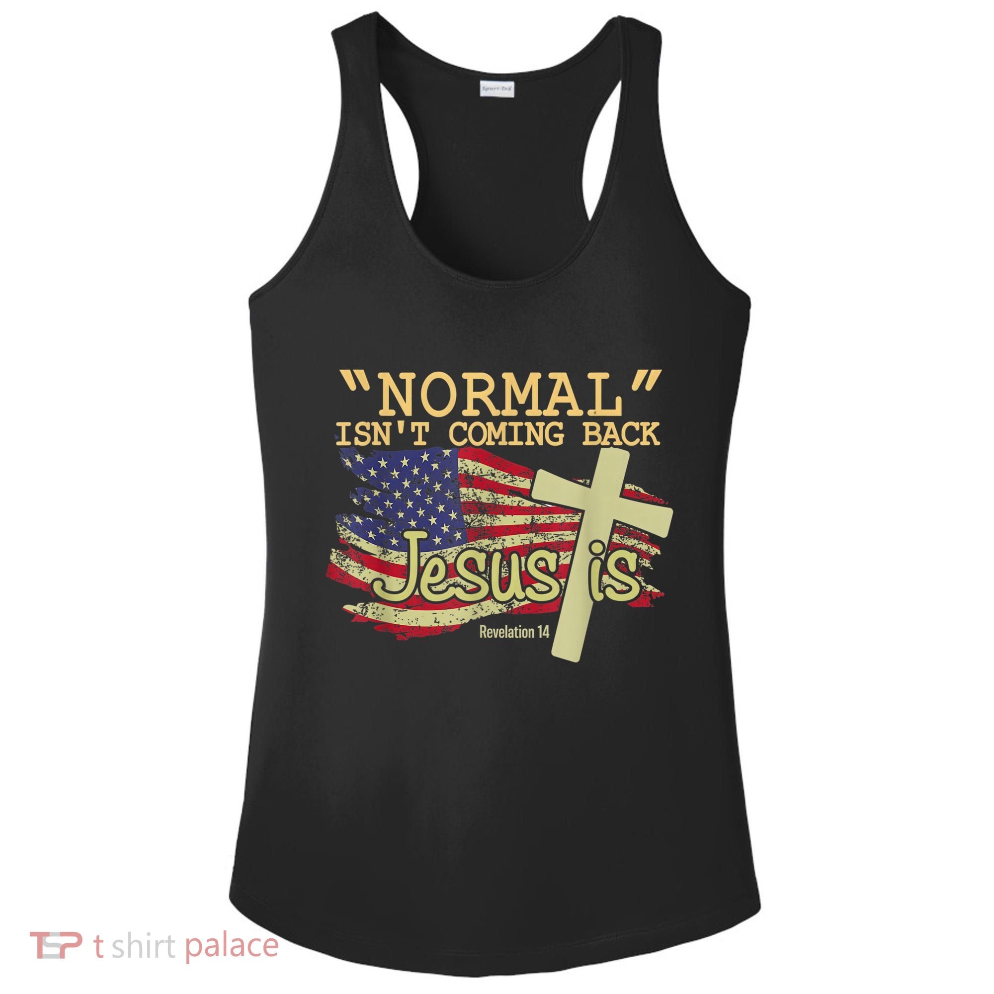 Normal Isn't Coming Back Jesus Is Revelation 14 Christian Ladies PosiCharge Competitor Racerback Tank