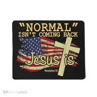 Normal Isn't Coming Back Jesus Is Revelation 14 Christian Mousepad thumb 0