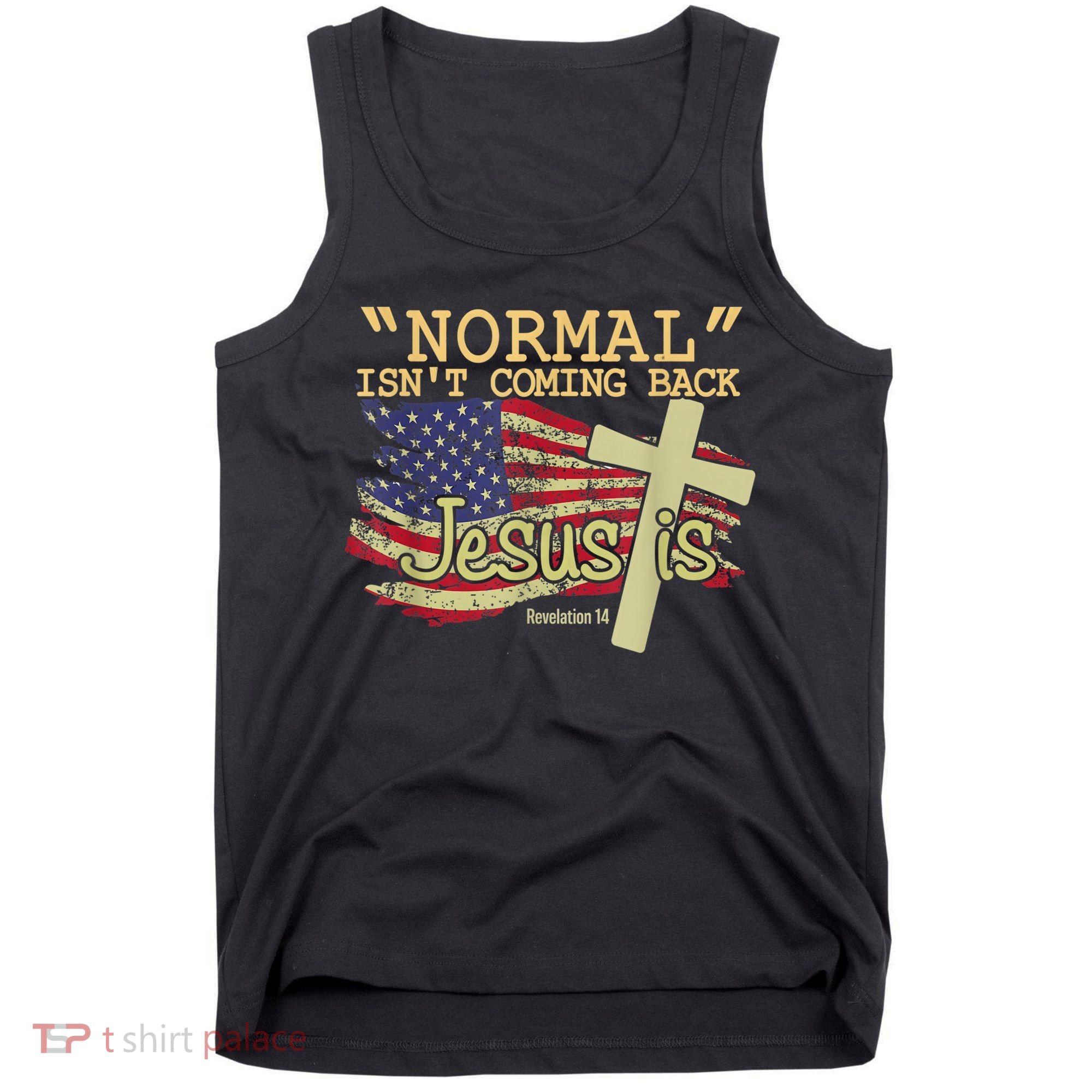 Normal Isn't Coming Back Jesus Is Revelation 14 Christian Tank Top