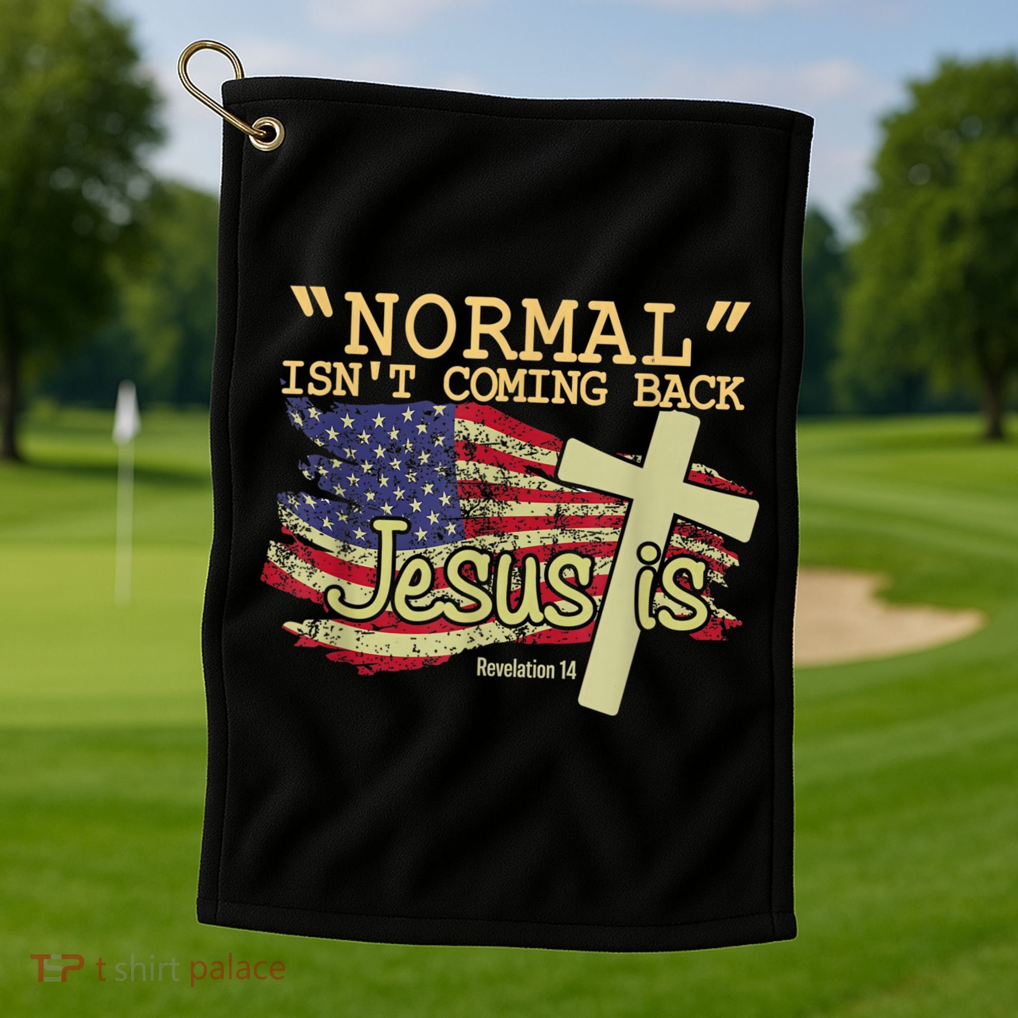 Normal Isn't Coming Back Jesus Is Revelation 14 Christian Golf Towel