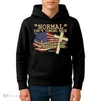 Normal Isn't Coming Back Jesus Is Revelation 14 Christian Kids Hoodie thumb 4