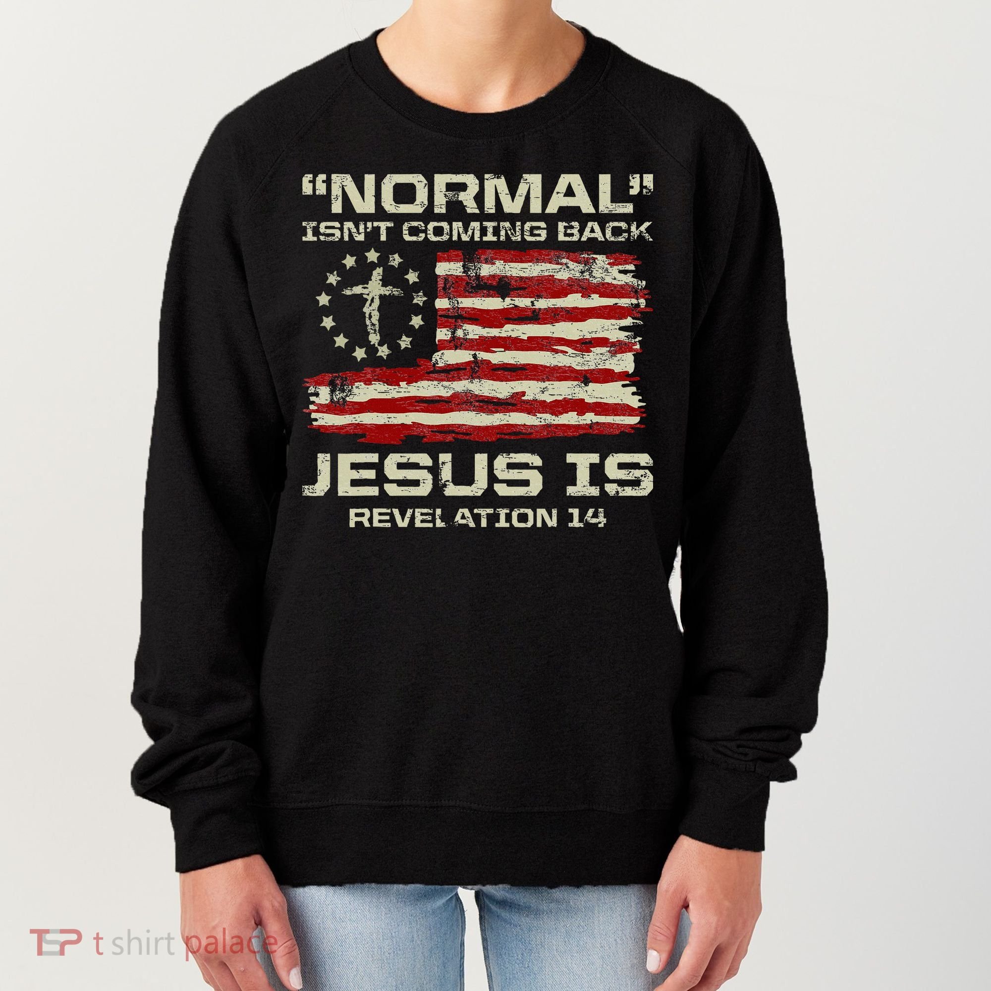 Normal IsnT Coming Back Jesus Is Christian American Flag Women's Sweatshirt