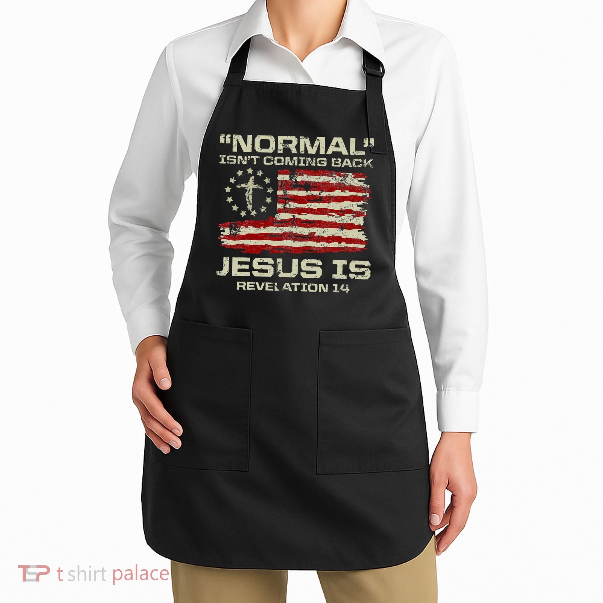 Normal IsnT Coming Back Jesus Is Christian American Flag Apron