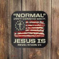 Normal IsnT Coming Back Jesus Is Christian American Flag Coaster thumb 0