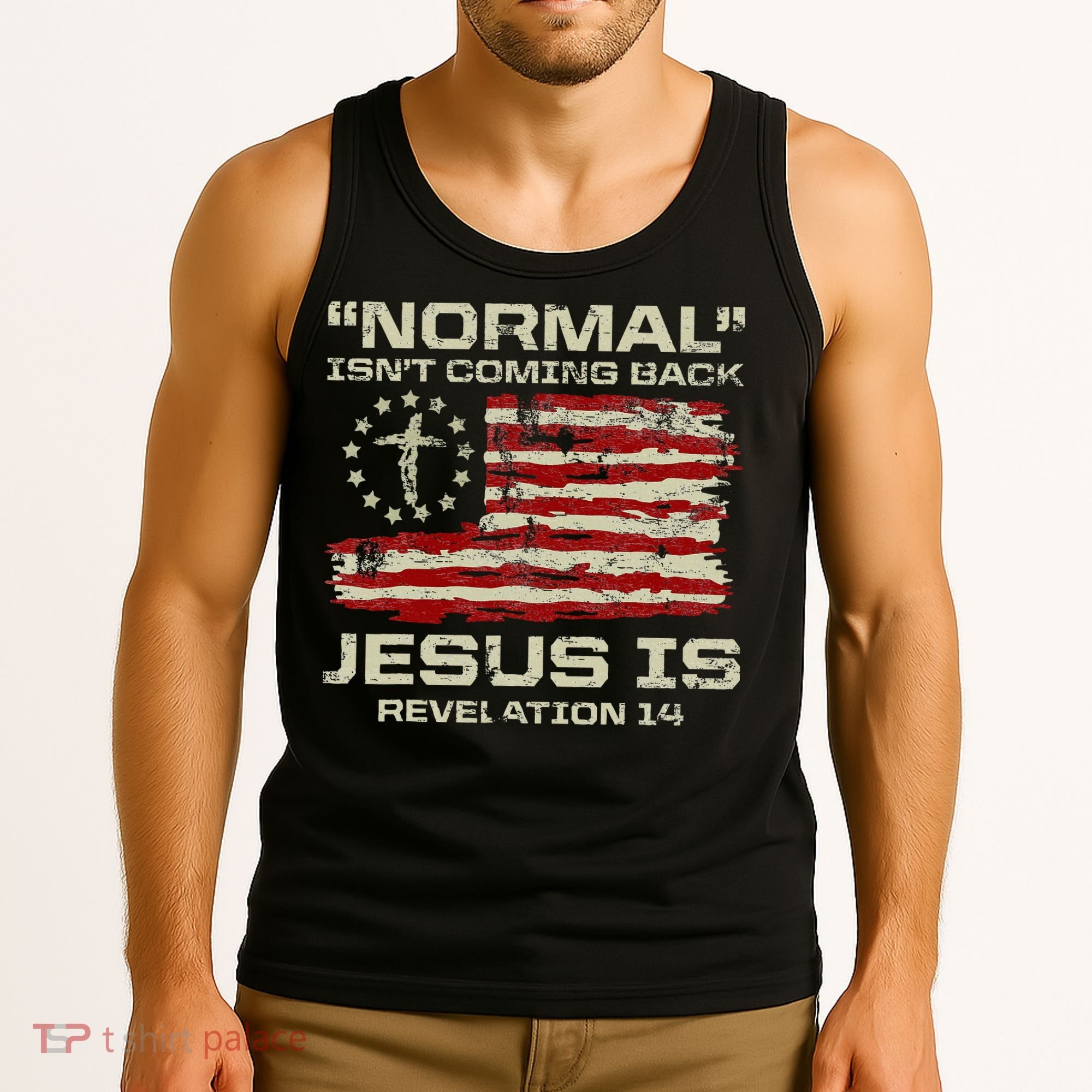 Normal IsnT Coming Back Jesus Is Christian American Flag Tank Top