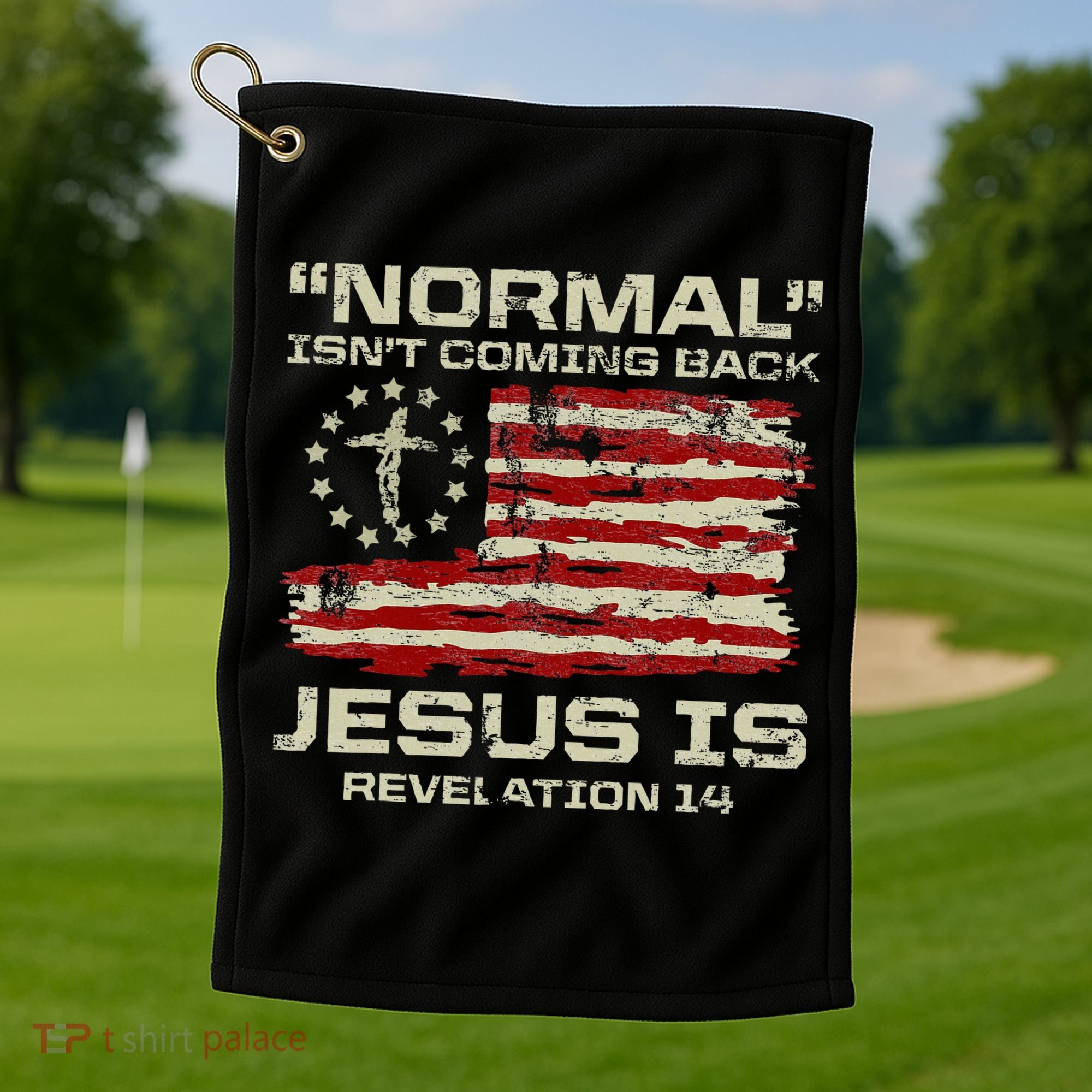 Normal IsnT Coming Back Jesus Is Christian American Flag Golf Towel