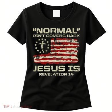 Normal IsnT Coming Back Jesus Is Christian American Flag Women's T-Shirt