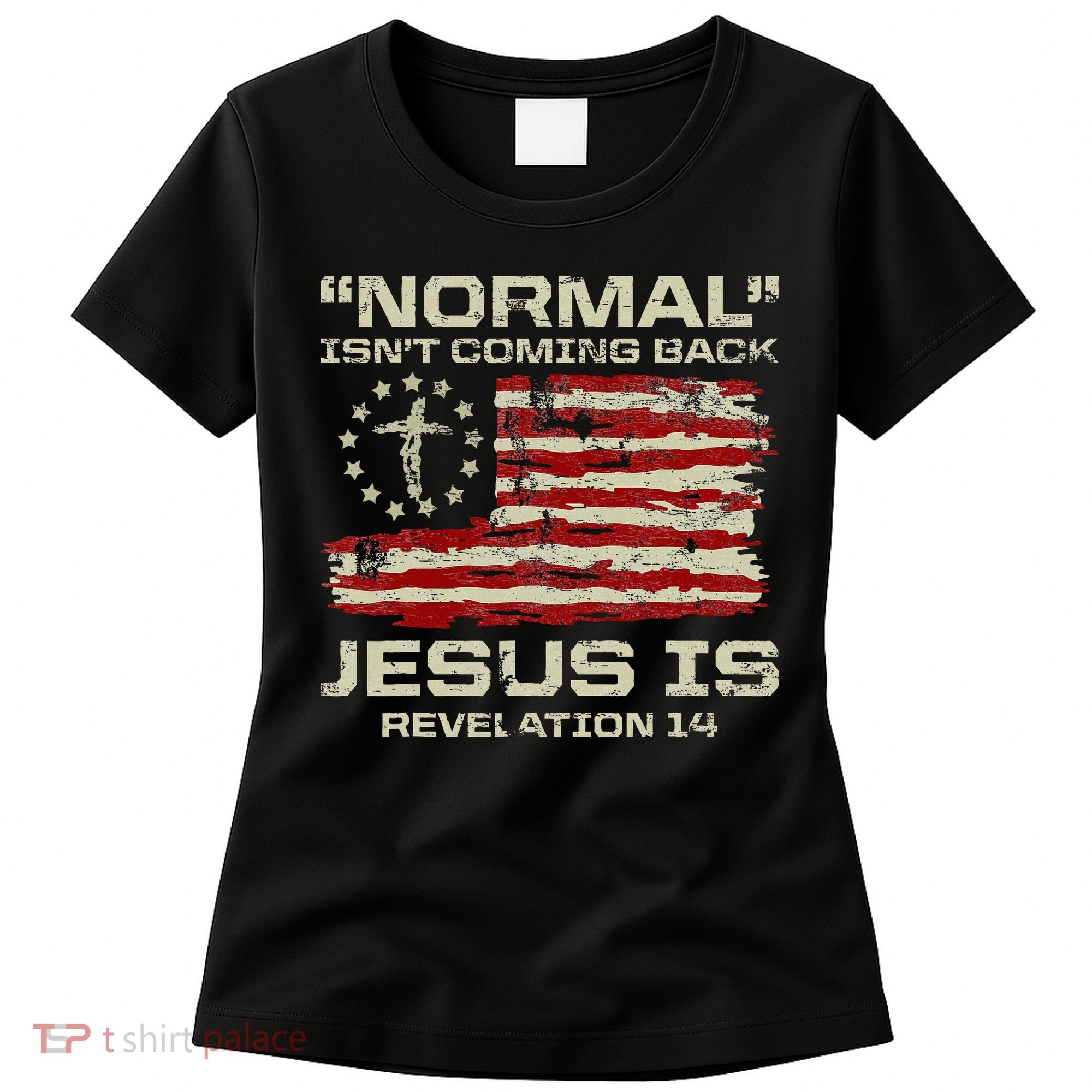Normal IsnT Coming Back Jesus Is Christian American Flag Women's T-Shirt