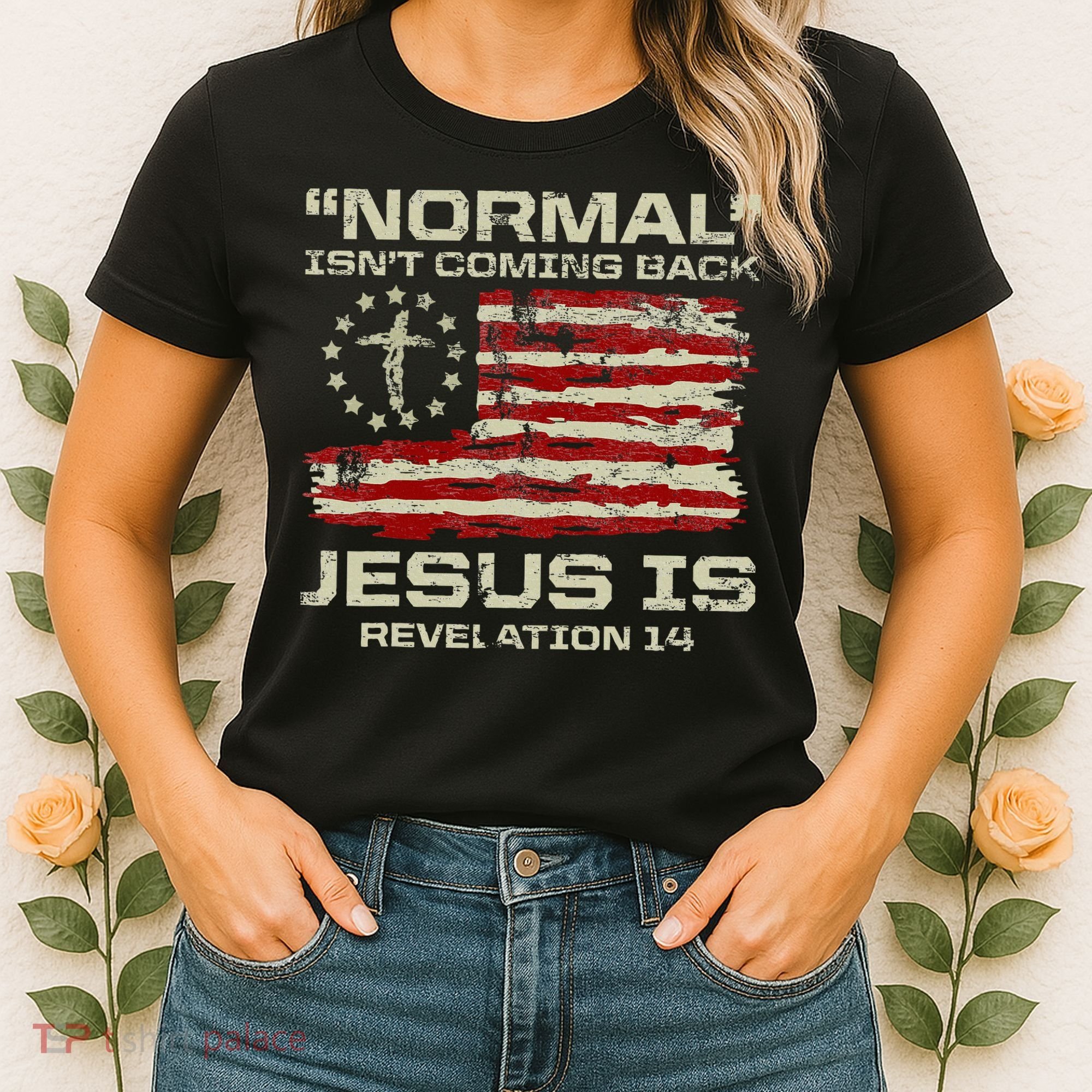 Normal IsnT Coming Back Jesus Is Christian American Flag Women's T-Shirt