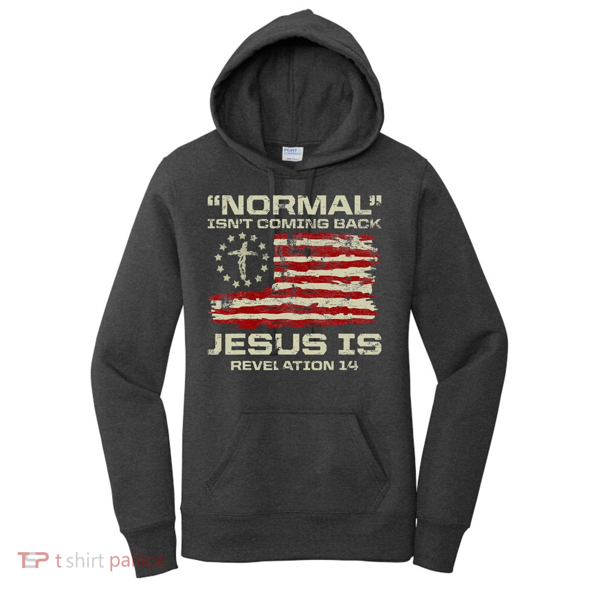 Normal IsnT Coming Back Jesus Is Christian American Flag Women's Hoodie