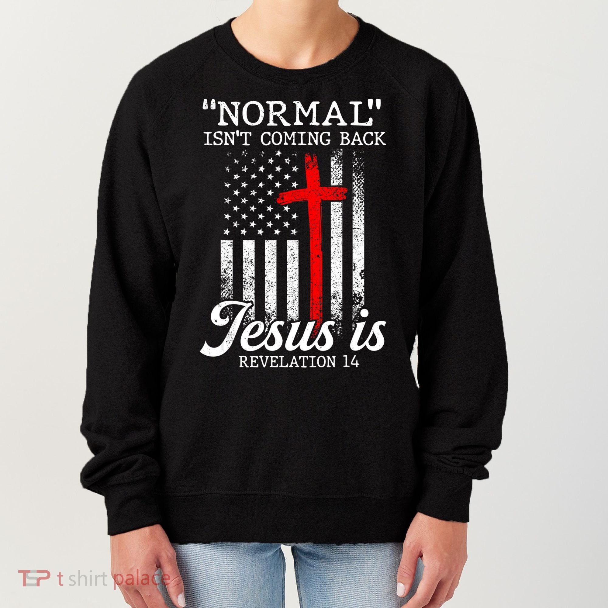 Normal Isn't Coming Back But Jesus Is Revelation Women Women's Sweatshirt