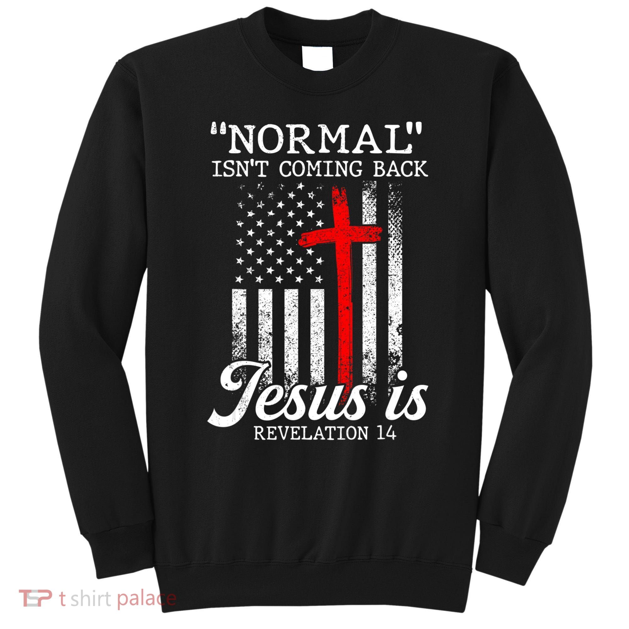 Normal Isn't Coming Back But Jesus Is Revelation Women Sweatshirt