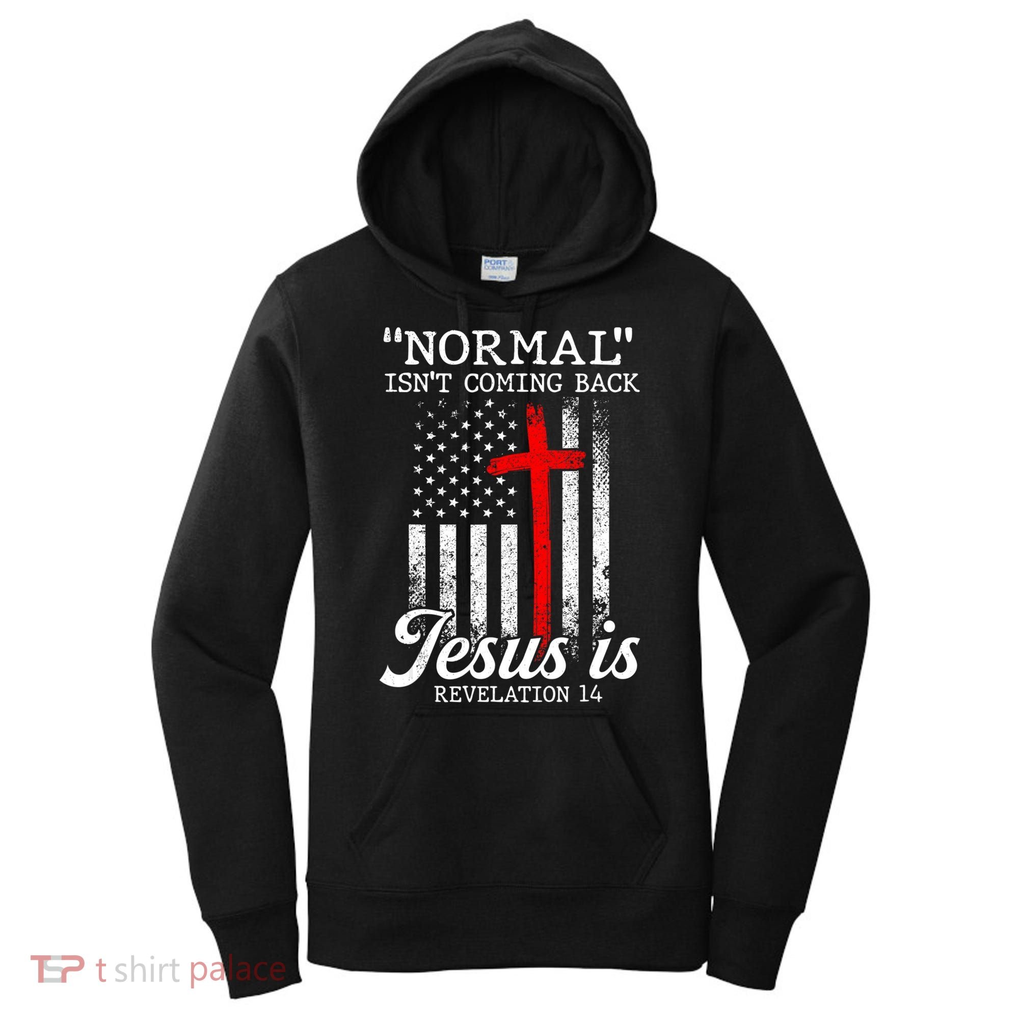 Normal Isn't Coming Back But Jesus Is Revelation Women Women's Hoodie