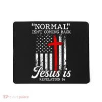 Normal Isn't Coming Back But Jesus Is Revelation Women Mousepad thumb 0