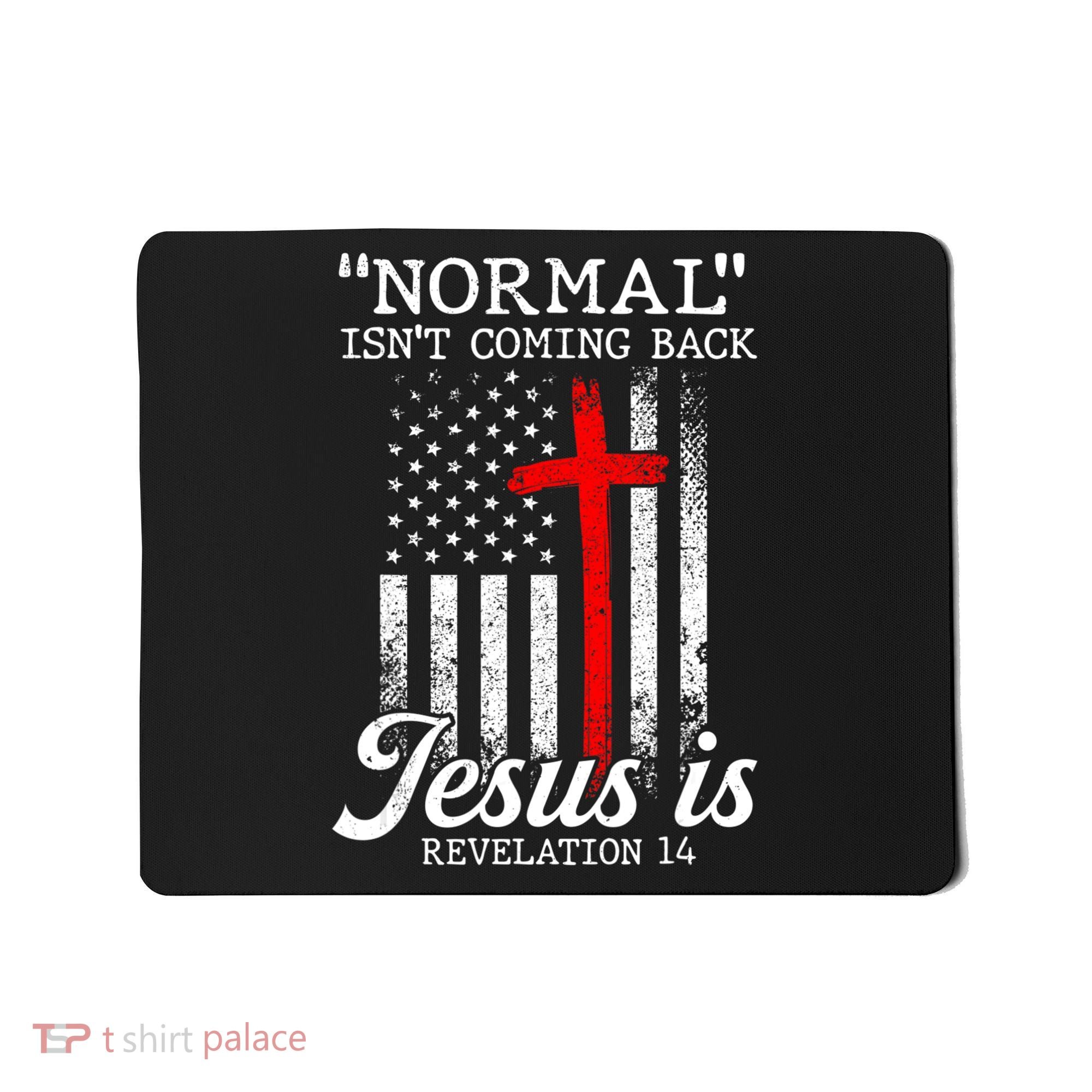 Normal Isn't Coming Back But Jesus Is Revelation Women Mousepad