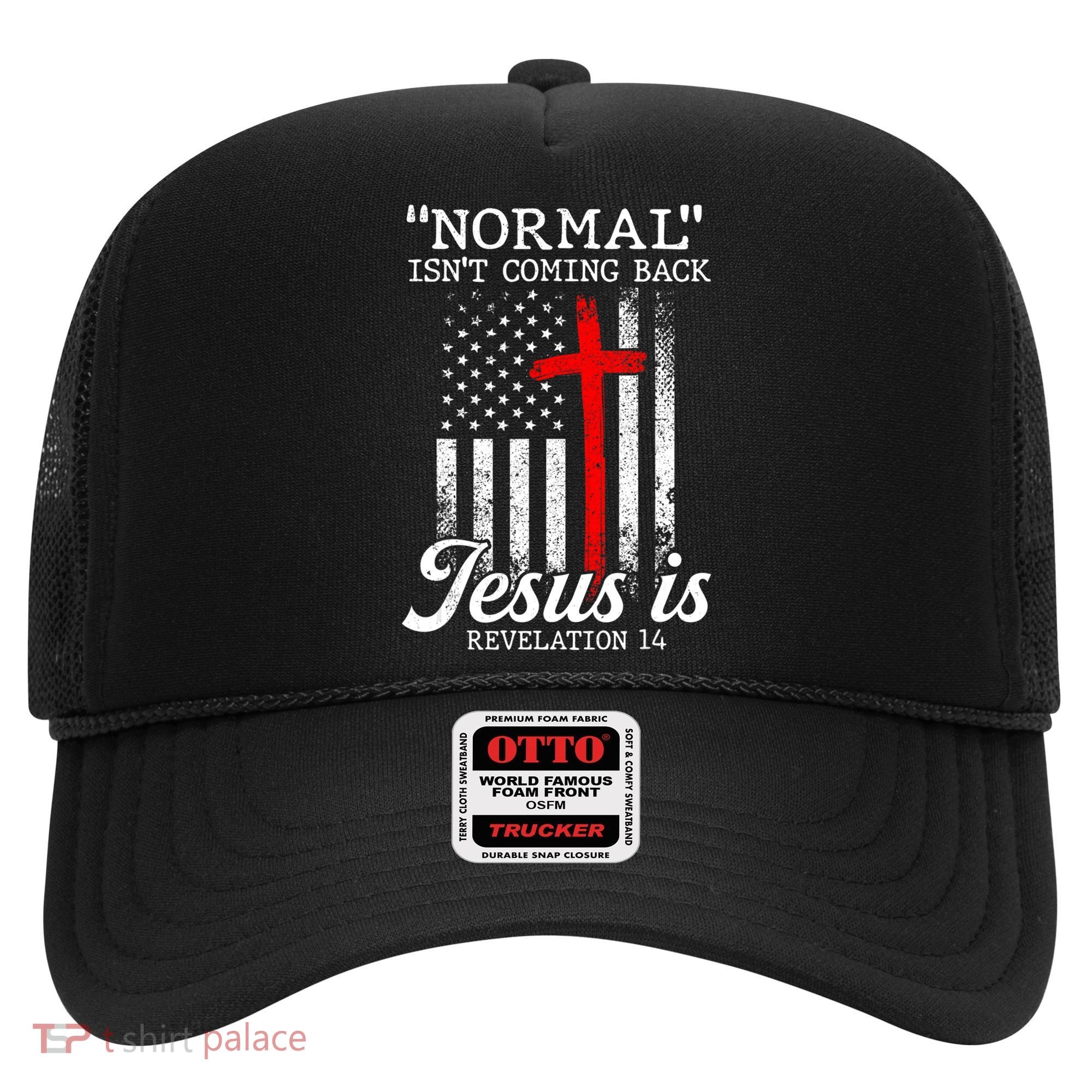 Normal Isn't Coming Back But Jesus Is Revelation Women Hat
