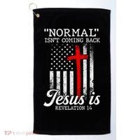 Normal Isn't Coming Back But Jesus Is Revelation Women Golf Towel thumb 0