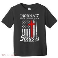 Normal Isn't Coming Back But Jesus Is Revelation Women Toddler T-Shirt thumb 0