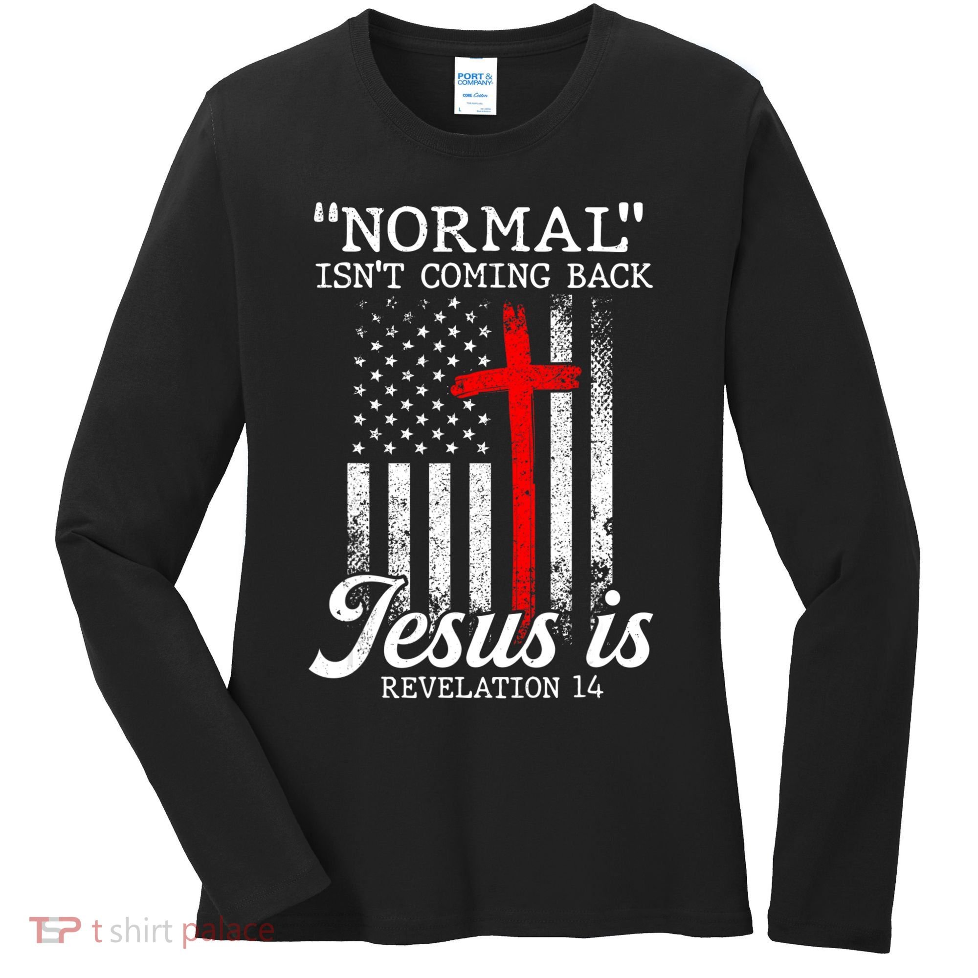 Normal Isn't Coming Back But Jesus Is Revelation Women Women's Long Sleeve Shirt