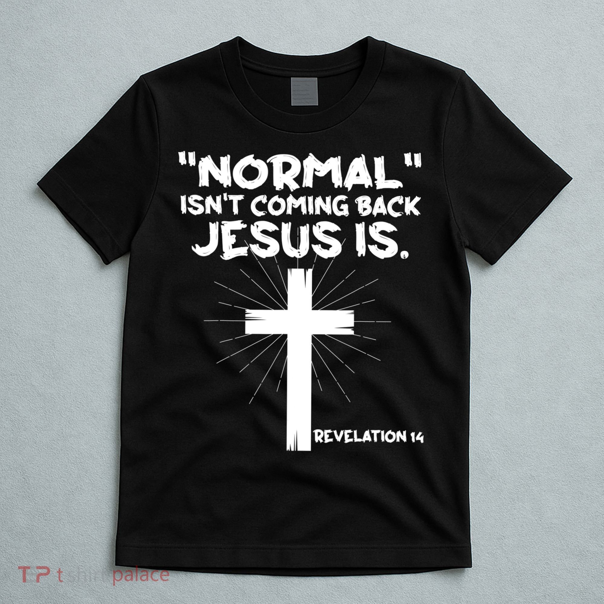 Normal Isn't Coming Back Jesus Is Christian Jesus Cross T-Shirt
