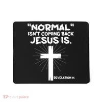 Normal Isn't Coming Back Jesus Is Christian Jesus Cross Mousepad thumb 0