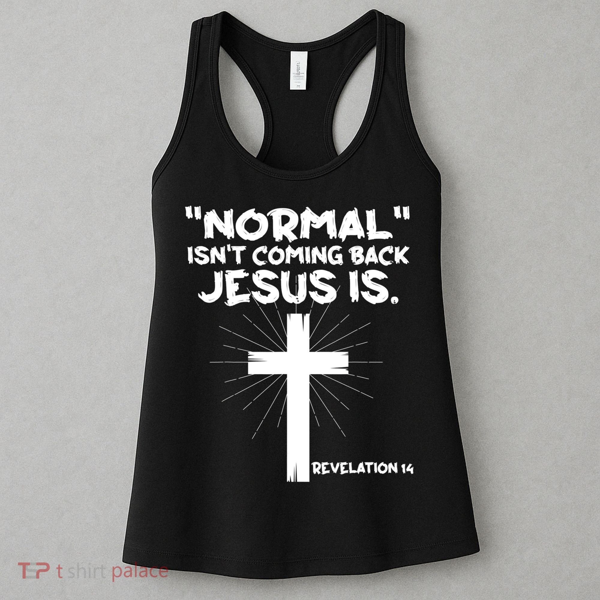 Normal Isn't Coming Back Jesus Is Christian Jesus Cross Women's Tank Top