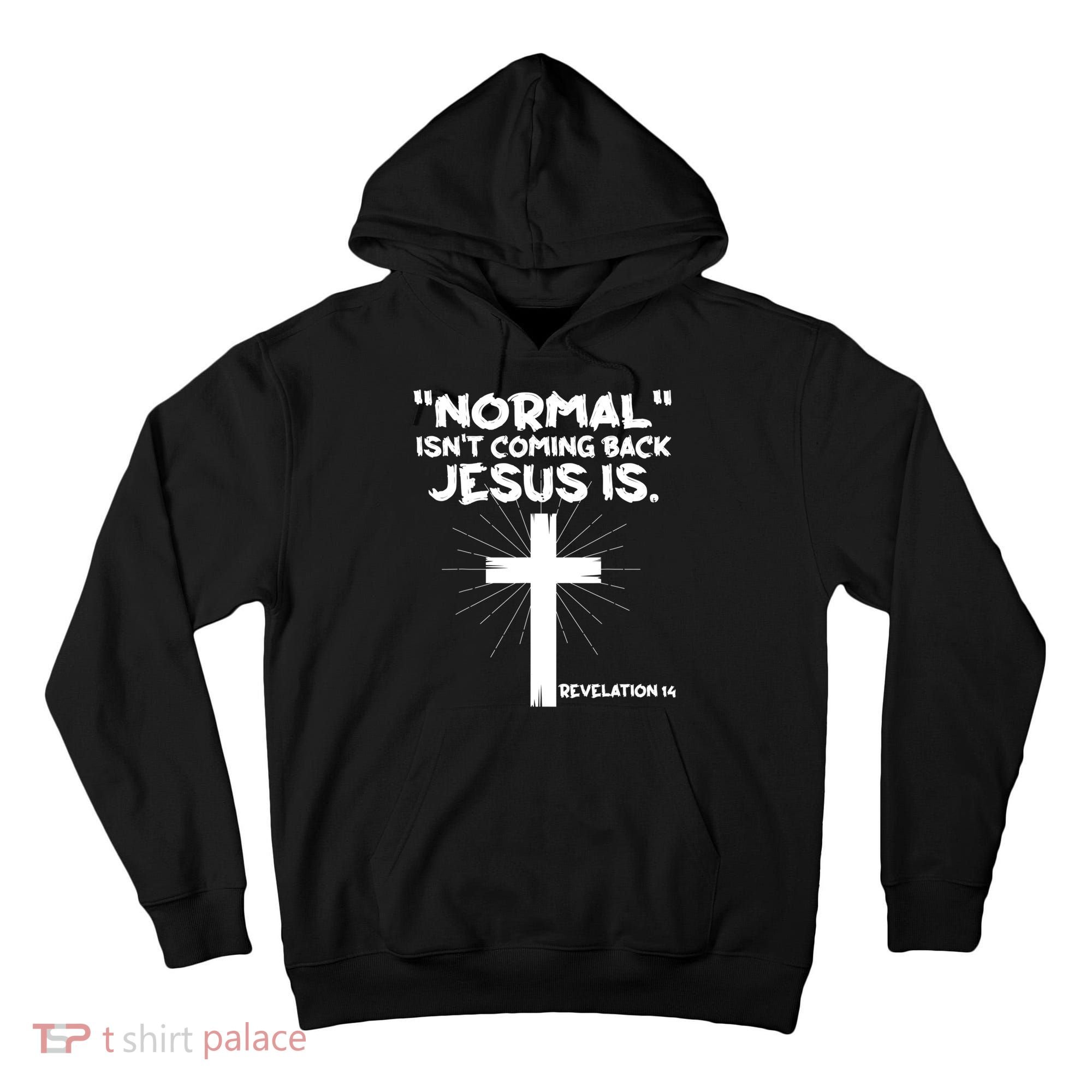 Normal Isn't Coming Back Jesus Is Christian Jesus Cross Tall Hoodie