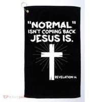 Normal Isn't Coming Back Jesus Is Christian Jesus Cross Golf Towel thumb 0