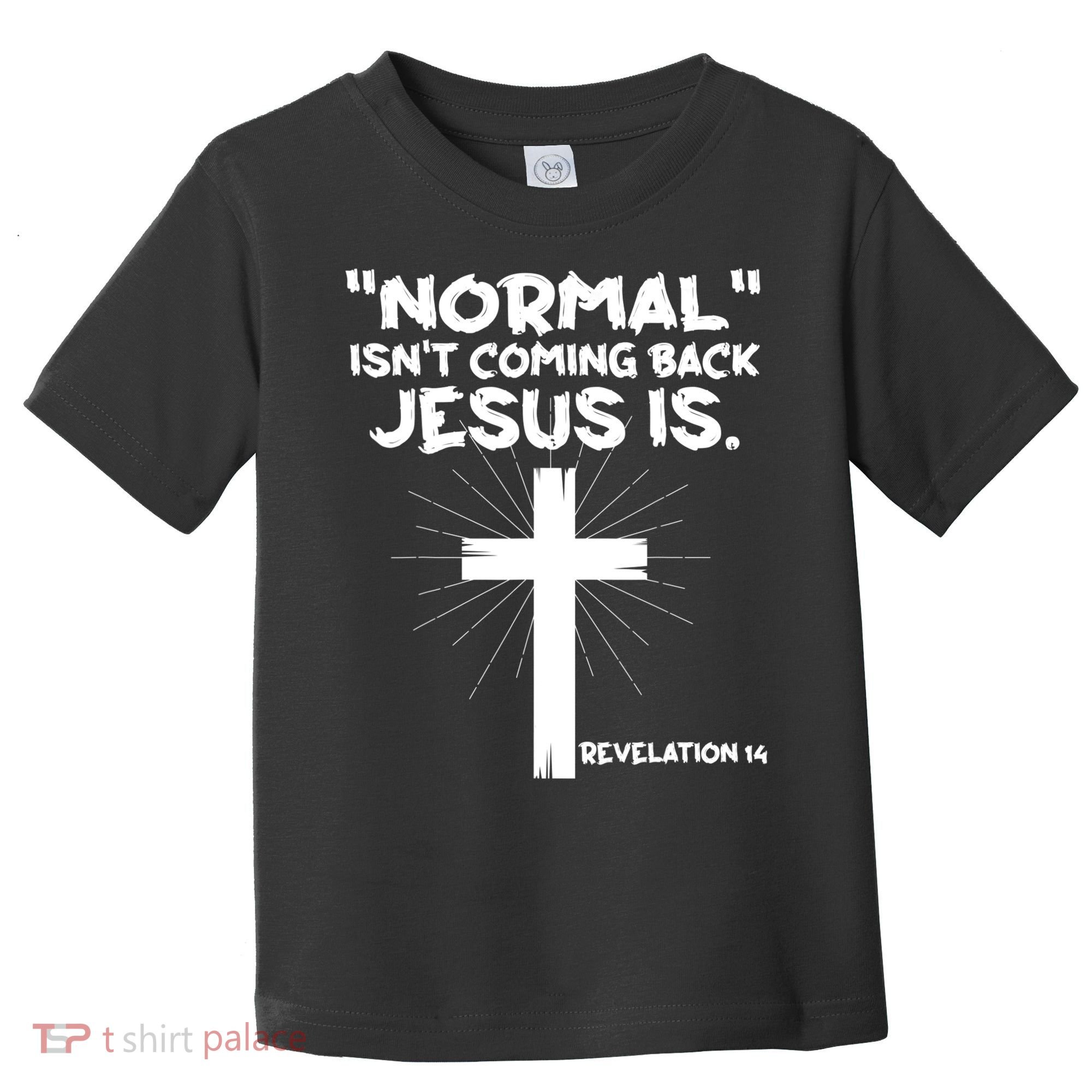 Normal Isn't Coming Back Jesus Is Christian Jesus Cross Toddler T-Shirt