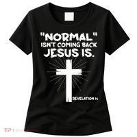 Normal Isn't Coming Back Jesus Is Christian Jesus Cross Women's T-Shirt thumb 0