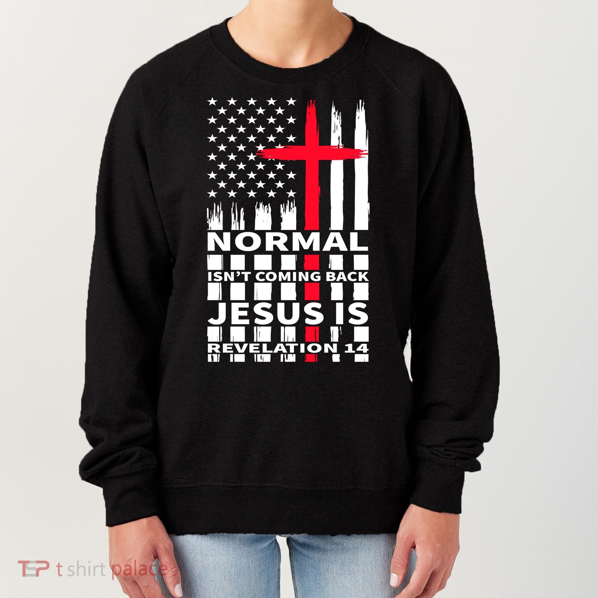 Norman Isnt Coming Back Jesus Is Revelation 14 Christ Christianity Women's Sweatshirt