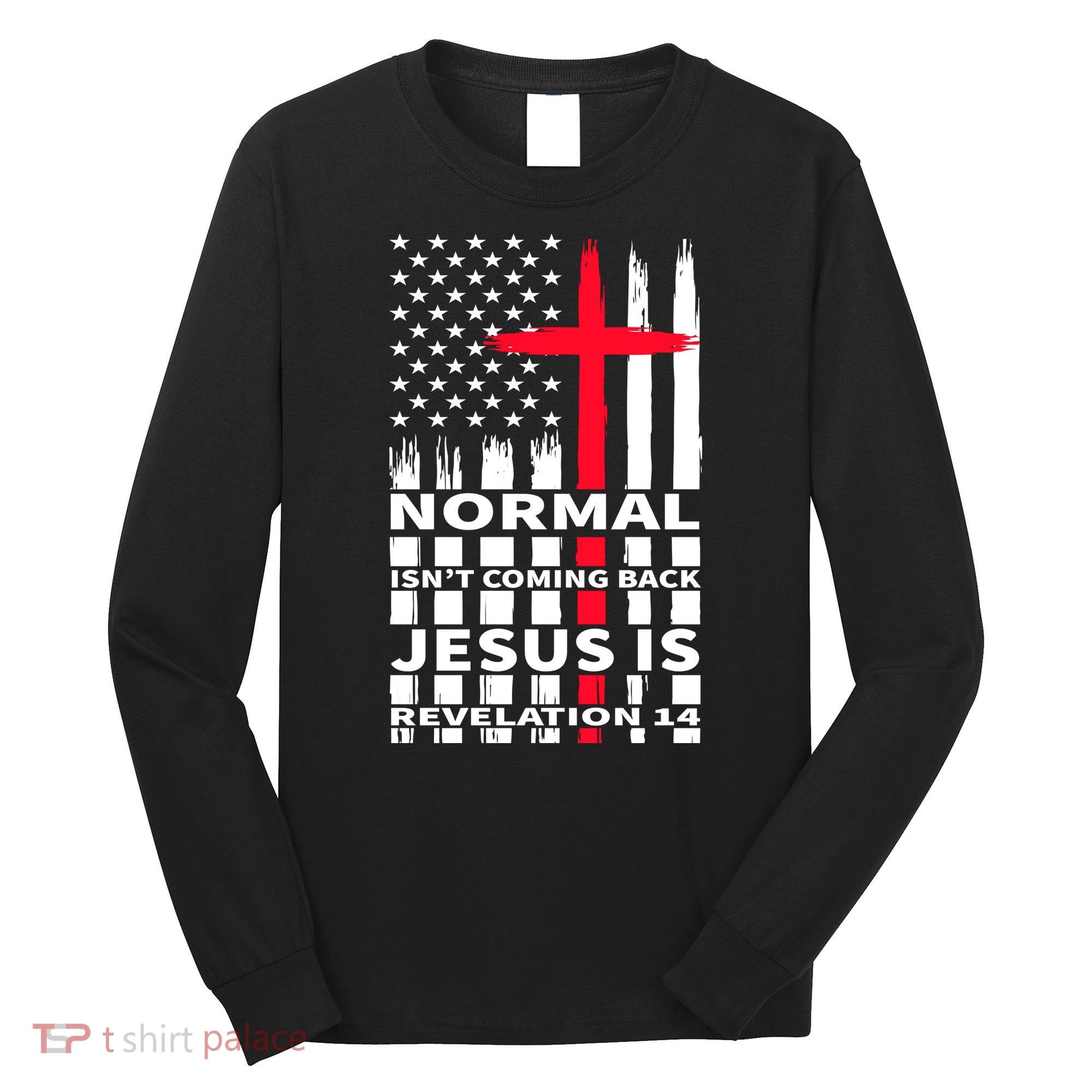Norman Isnt Coming Back Jesus Is Revelation 14 Christ Christianity Long Sleeve Shirt