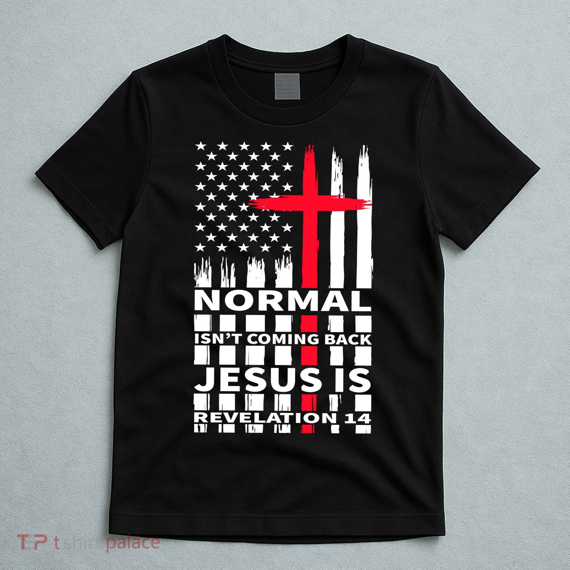 Norman Isnt Coming Back Jesus Is Revelation 14 Christ Christianity T-Shirt