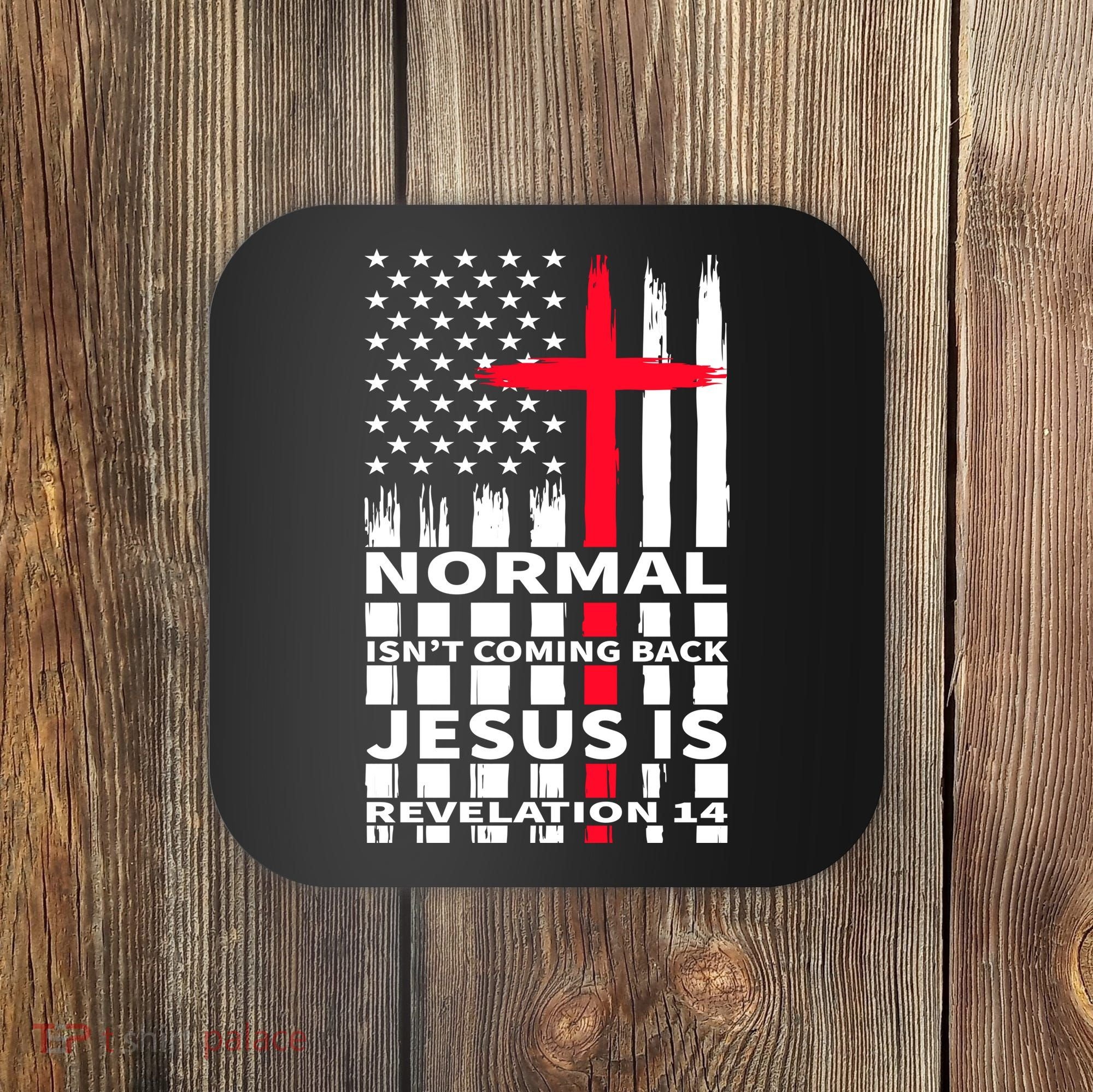 Norman Isnt Coming Back Jesus Is Revelation 14 Christ Christianity Coaster