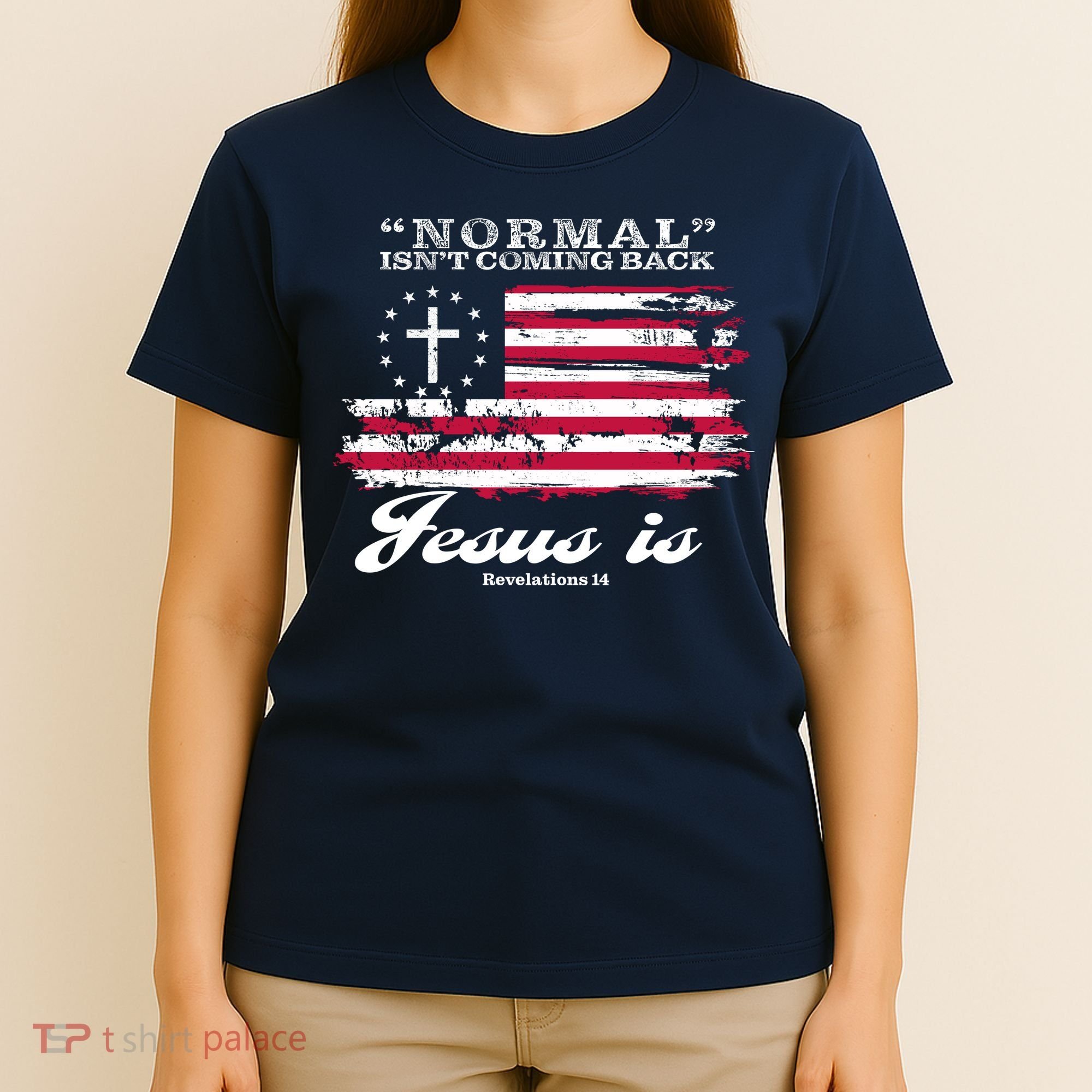 Normal Isn't Coming Back But Jesus Is Revelation 14 American Flag T-Shirt