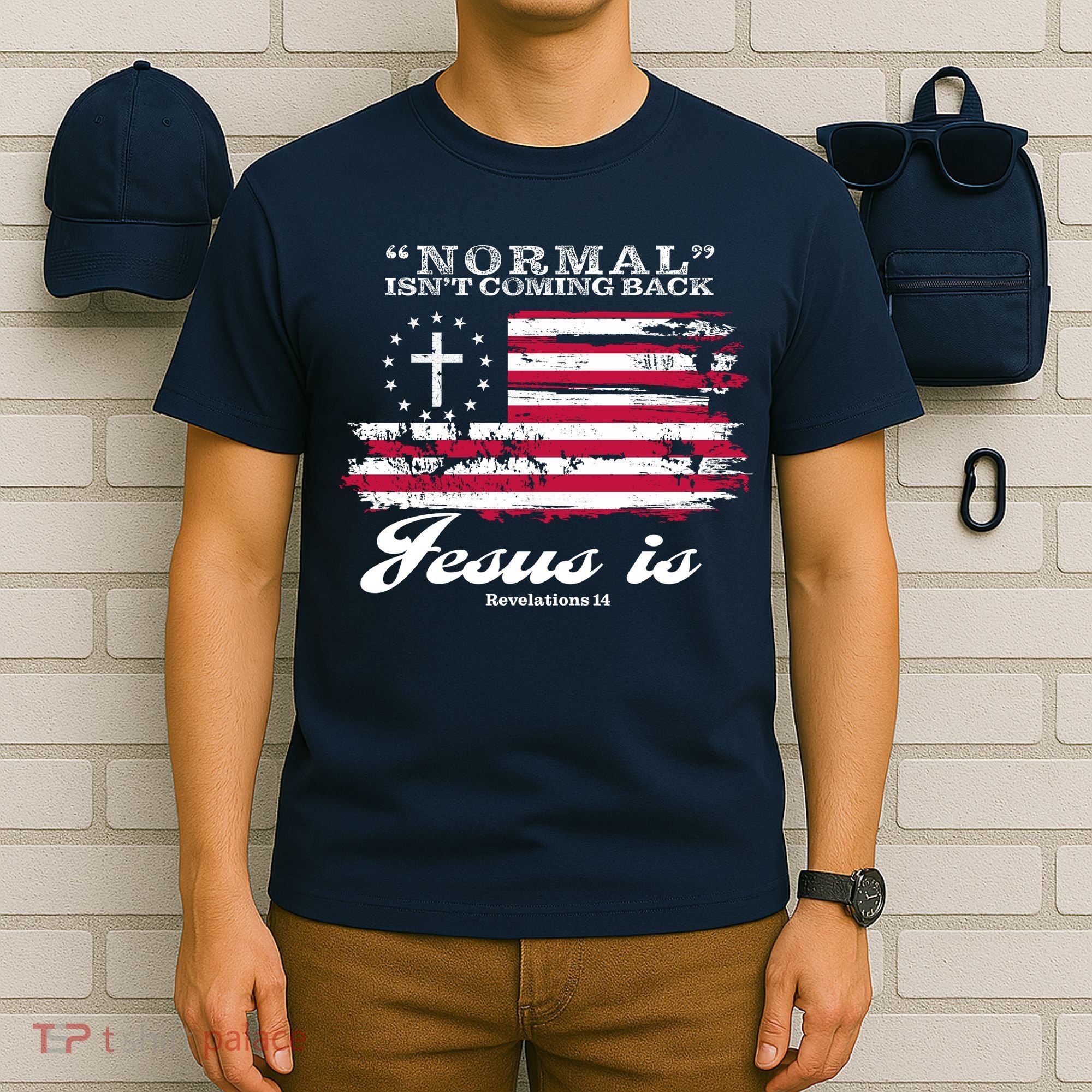 Normal Isn't Coming Back But Jesus Is Revelation 14 American Flag T-Shirt