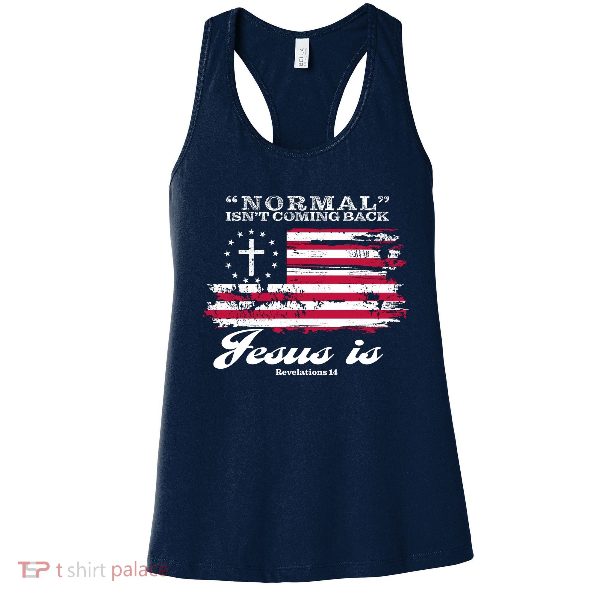 Normal Isn't Coming Back But Jesus Is Revelation 14 American Flag Women's Tank Top