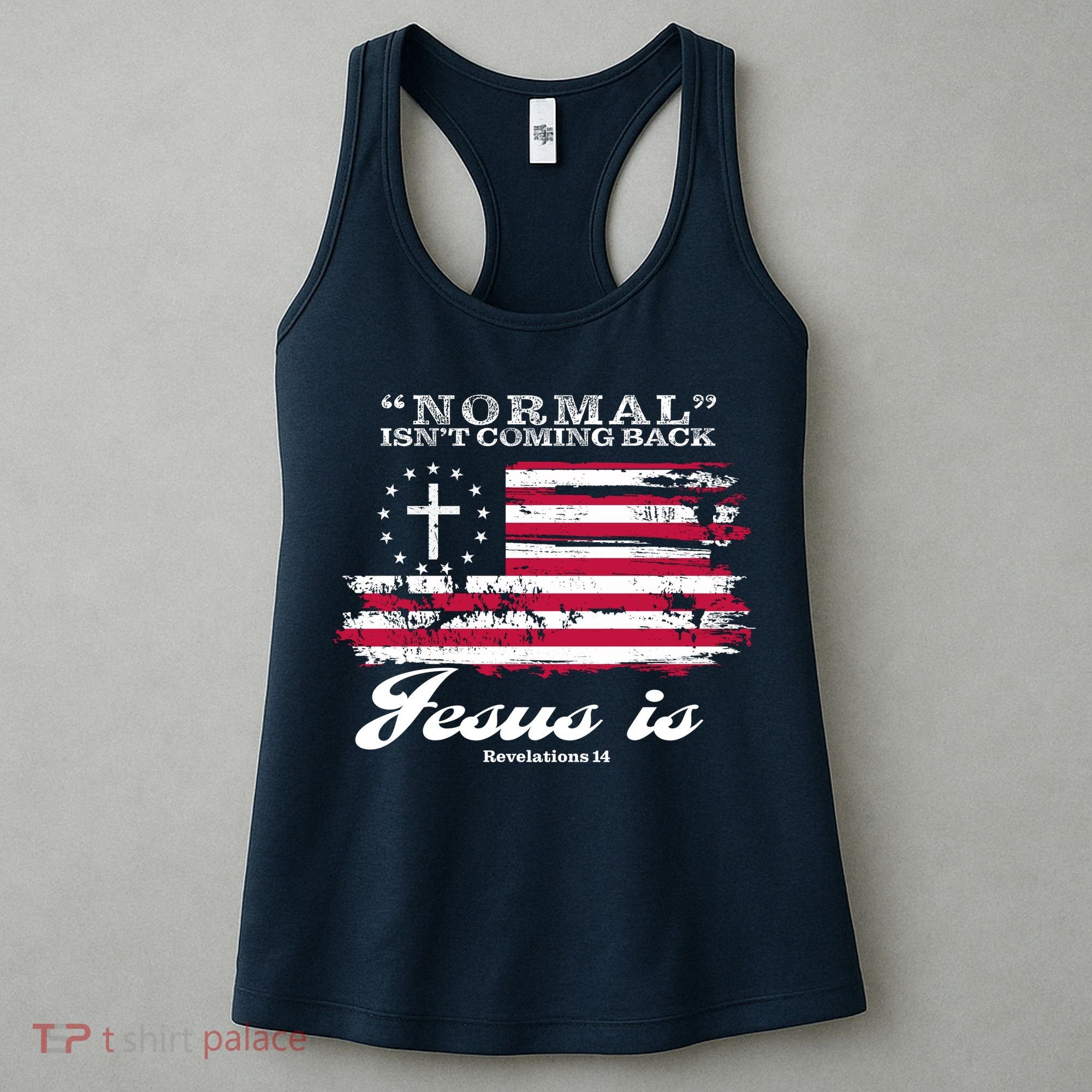Normal Isn't Coming Back But Jesus Is Revelation 14 American Flag Women's Tank Top