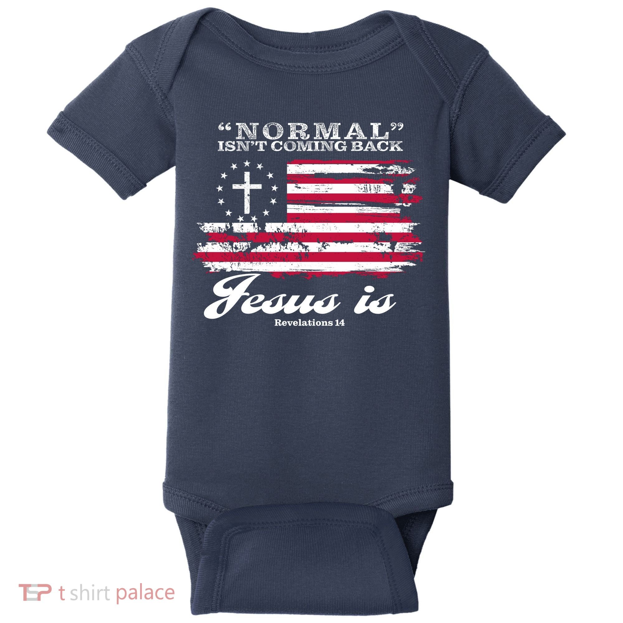 Normal Isn't Coming Back But Jesus Is Revelation 14 American Flag Baby Bodysuit