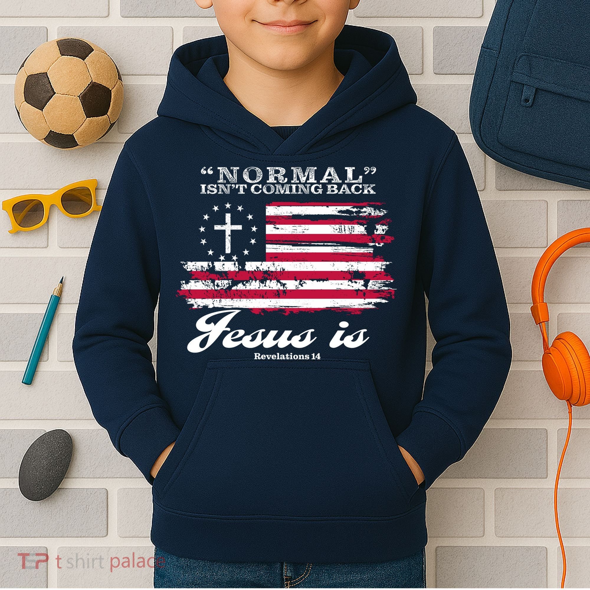 Normal Isn't Coming Back But Jesus Is Revelation 14 American Flag Kids Hoodie