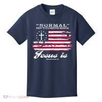 Normal Isn't Coming Back But Jesus Is Revelation 14 American Flag Kids T-Shirt thumb 0