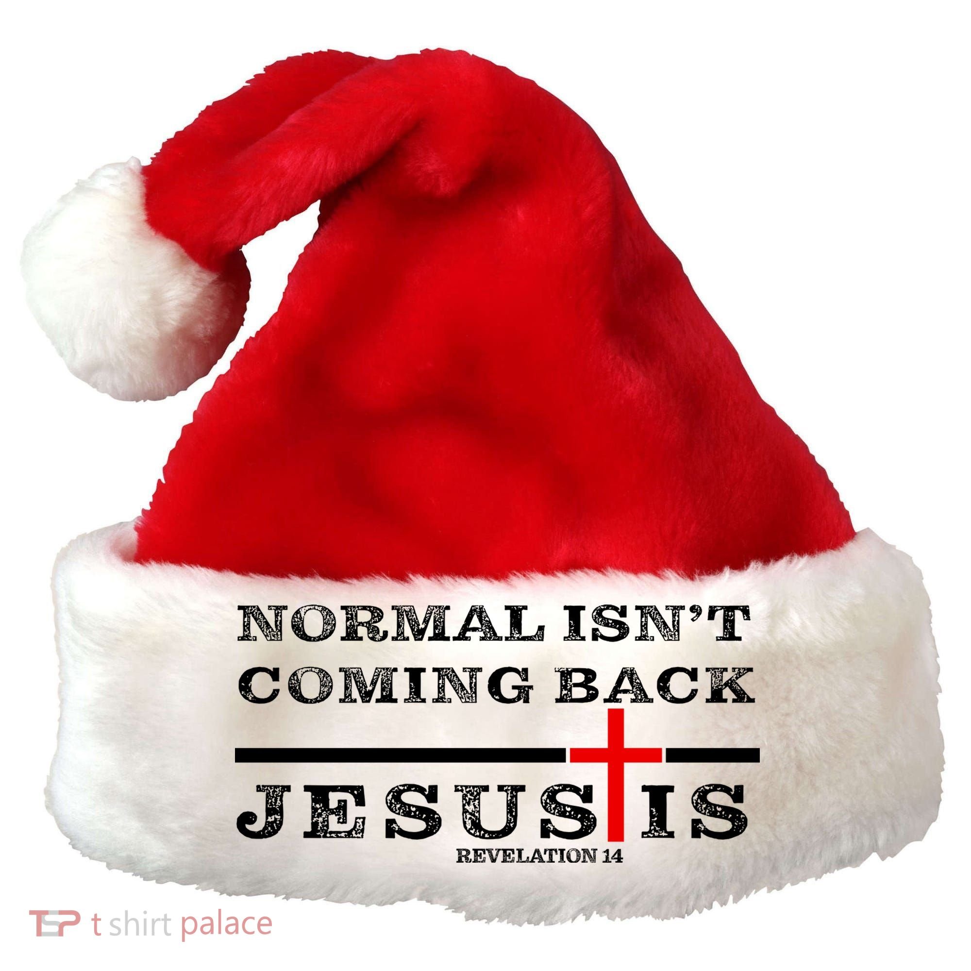 Normal Isn't Coming Back But Jesus Is Revelation 14 Santa Hat