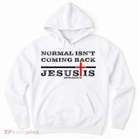 Normal Isn't Coming Back But Jesus Is Revelation 14 Hoodie thumb 0