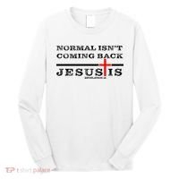 Normal Isn't Coming Back But Jesus Is Revelation 14 Long Sleeve Shirt thumb 0