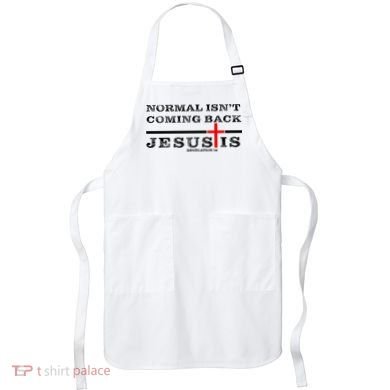 Normal Isn't Coming Back But Jesus Is Revelation 14 Apron