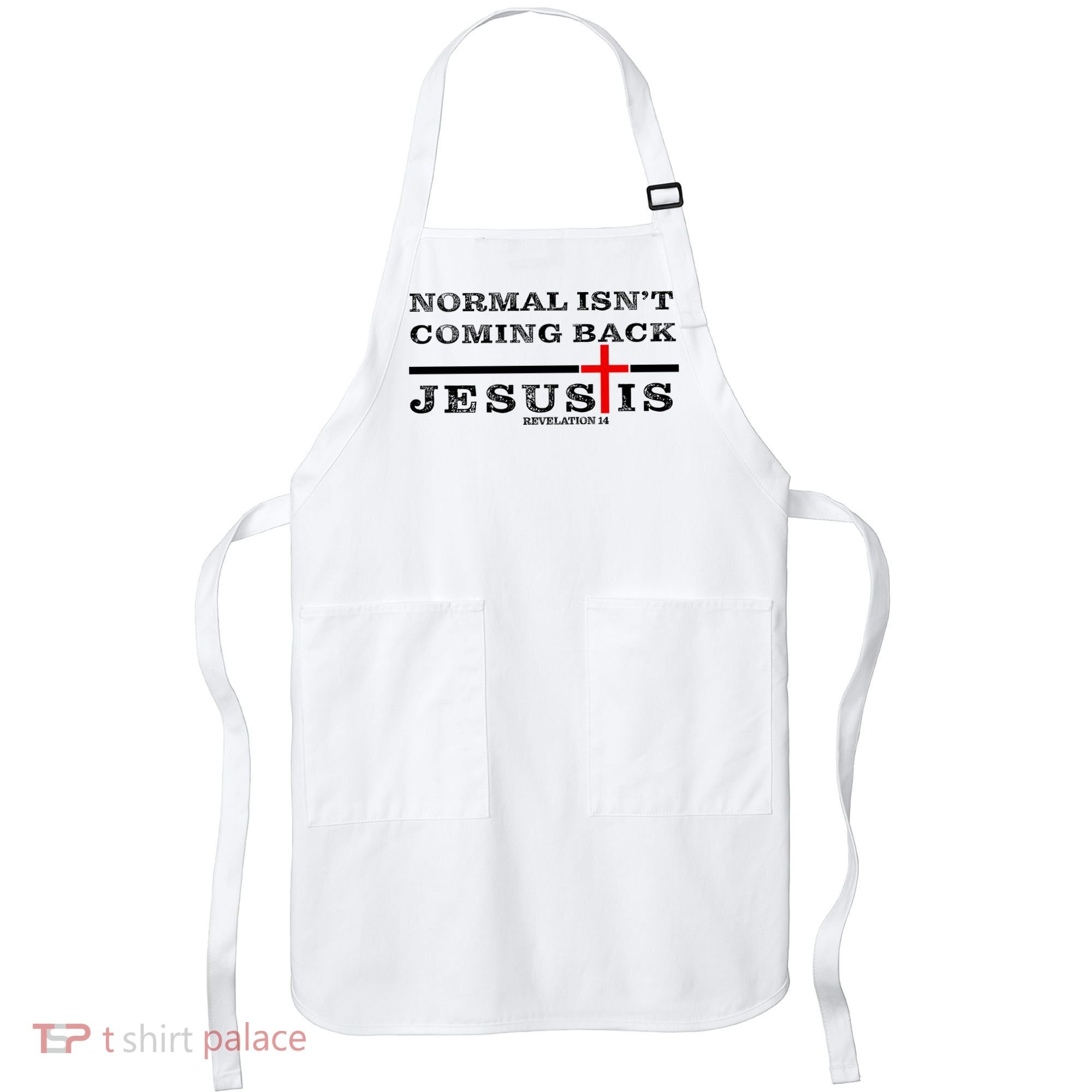 Normal Isn't Coming Back But Jesus Is Revelation 14 Apron