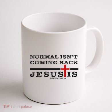 Normal Isn't Coming Back But Jesus Is Revelation 14 Coffee Mug back
