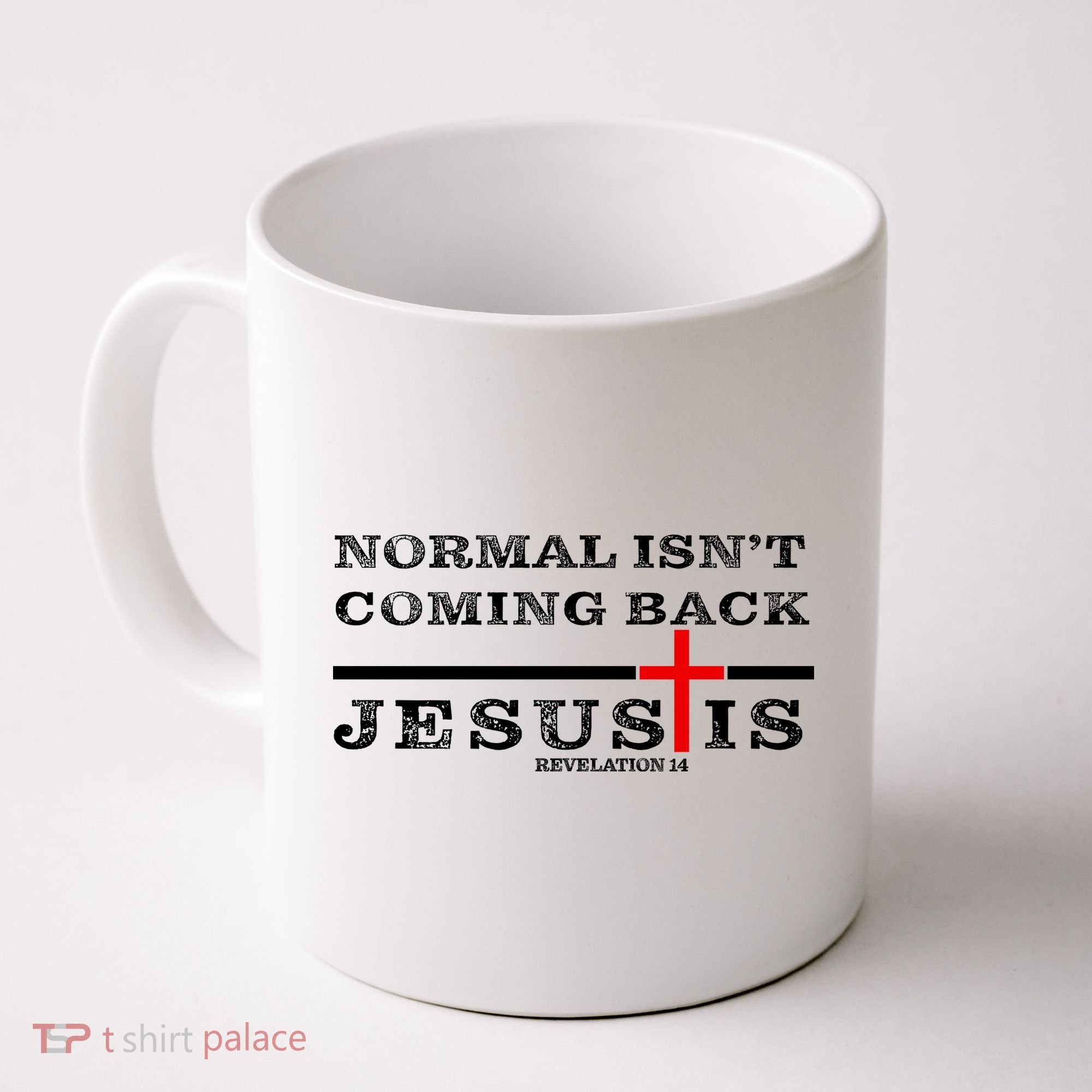 Normal Isn't Coming Back But Jesus Is Revelation 14 Coffee Mug